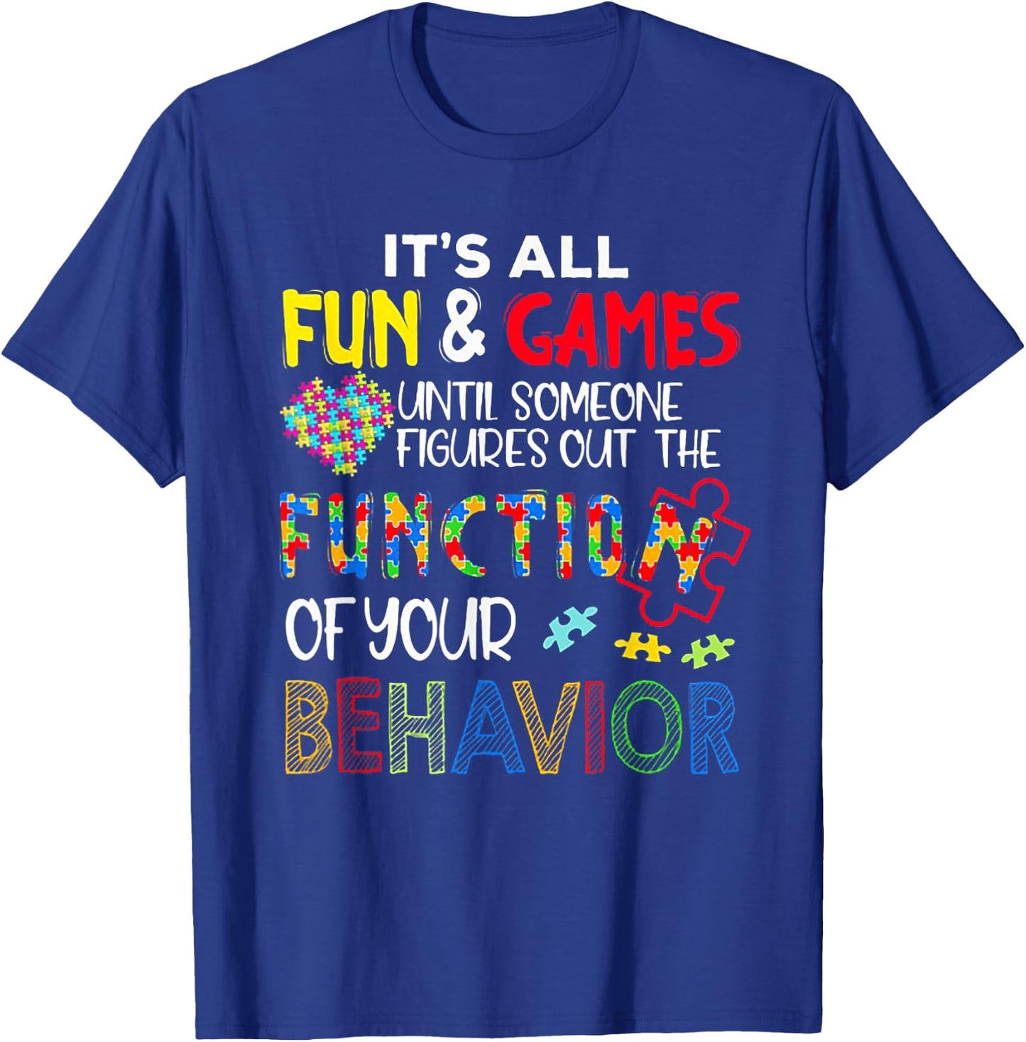 It's All Fun & Games Until Someone Figures Out The Function T-Shirt - T-Shirt | Royal