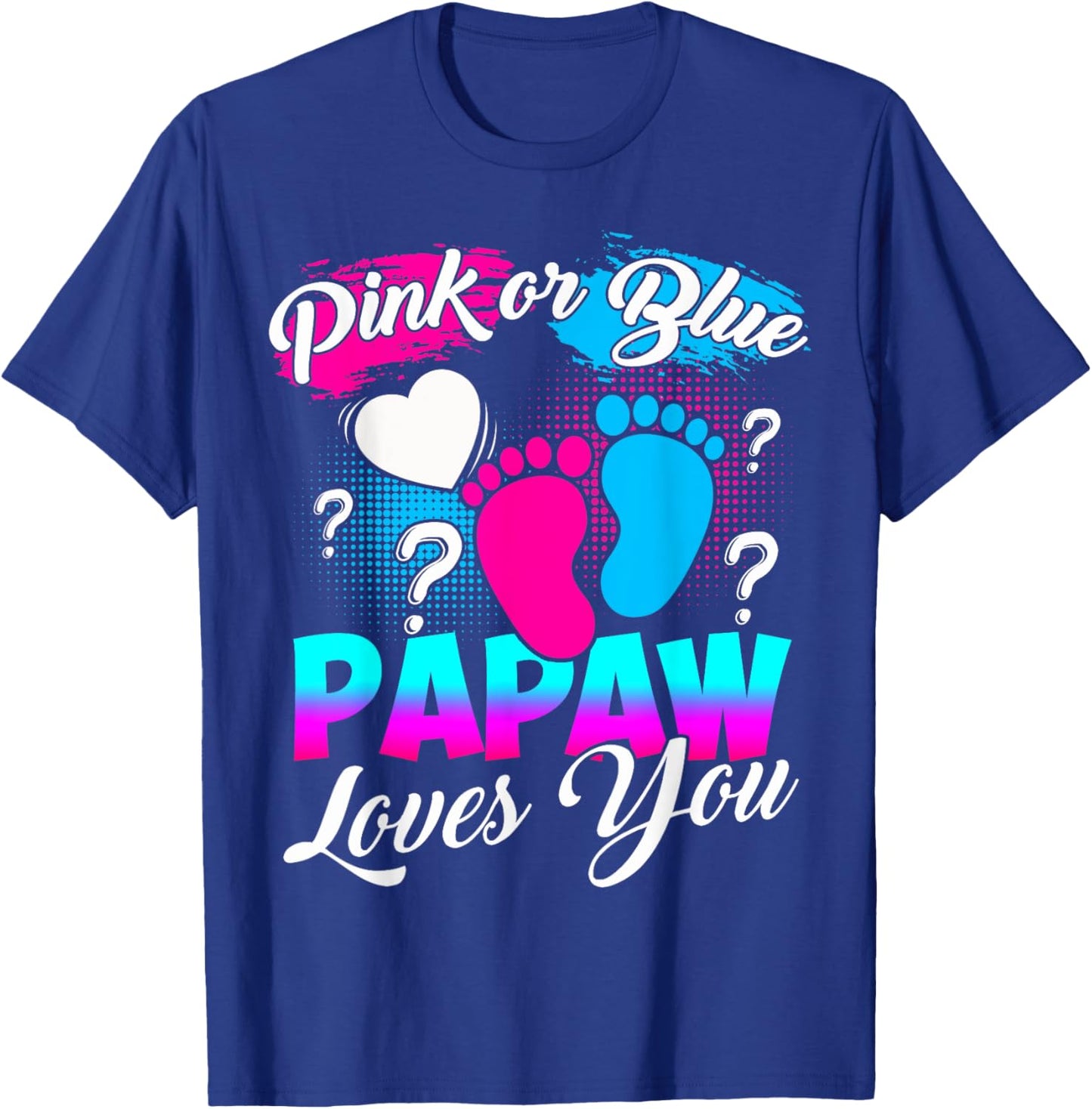Gender Reveal Pink Or Blue Papaw Loves You T-Shirt - T-Shirt | Royal