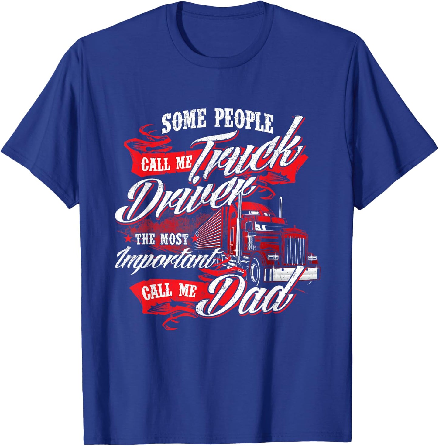 Truck Driver Dad - Trucker Trucking Semi Truck Driver T-Shirt - T-Shirt | Royal