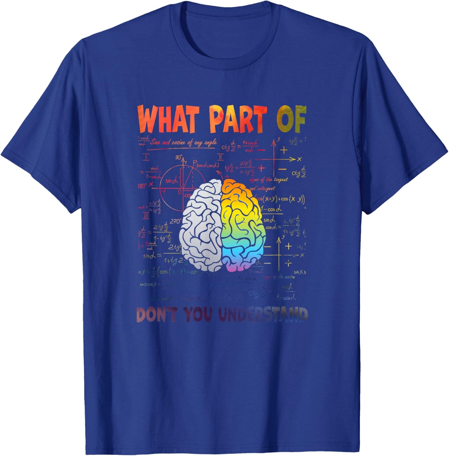 What Part Of Don't You Understand T-Shirt - T-Shirt | Royal