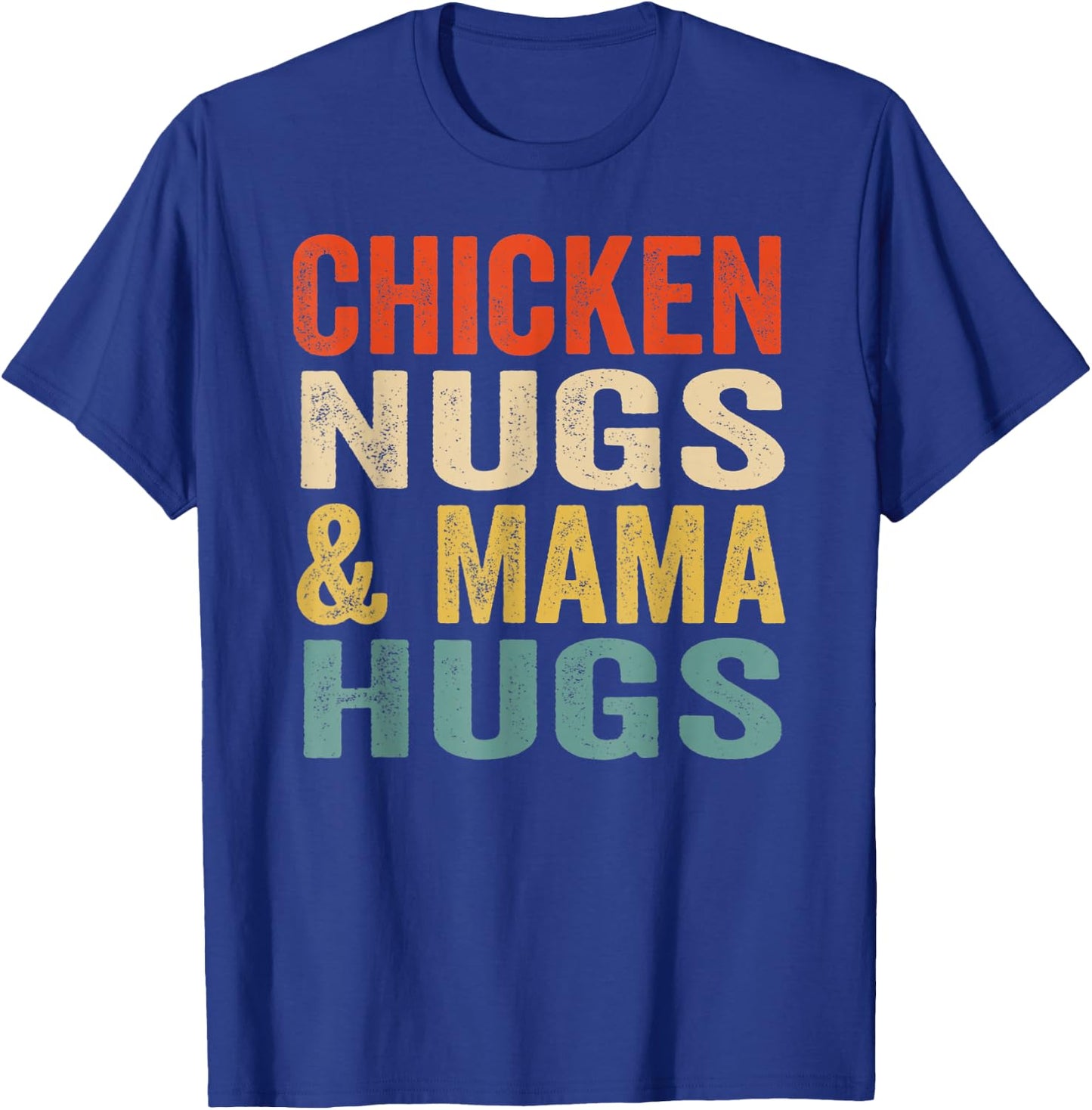 Chicken Nugs and Mama hugs Toddler Nuggets Foodies Lovers T-Shirt - T-Shirt | Royal