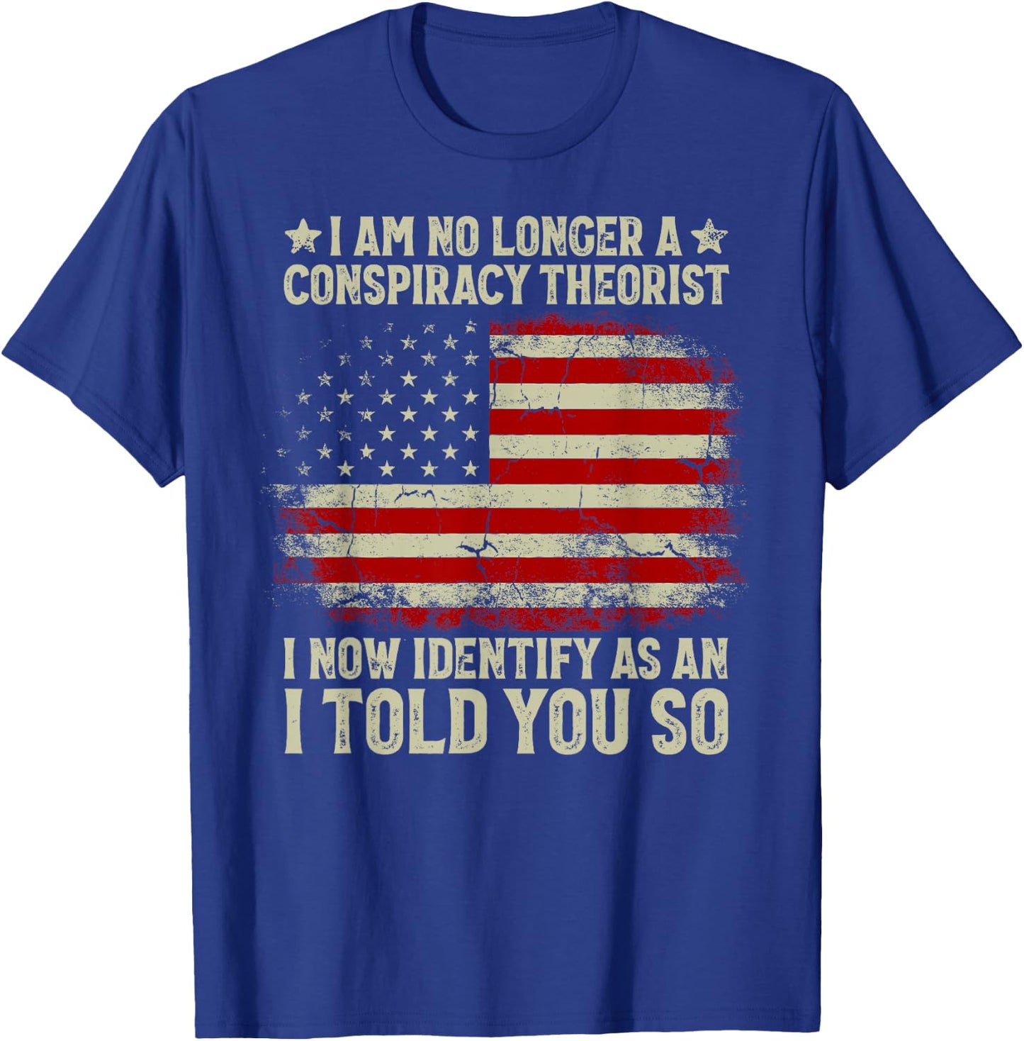 I Am No Longer A Conspiracy Theorist American Flag Patriot T-Shirt - T-Shirt | Royal
