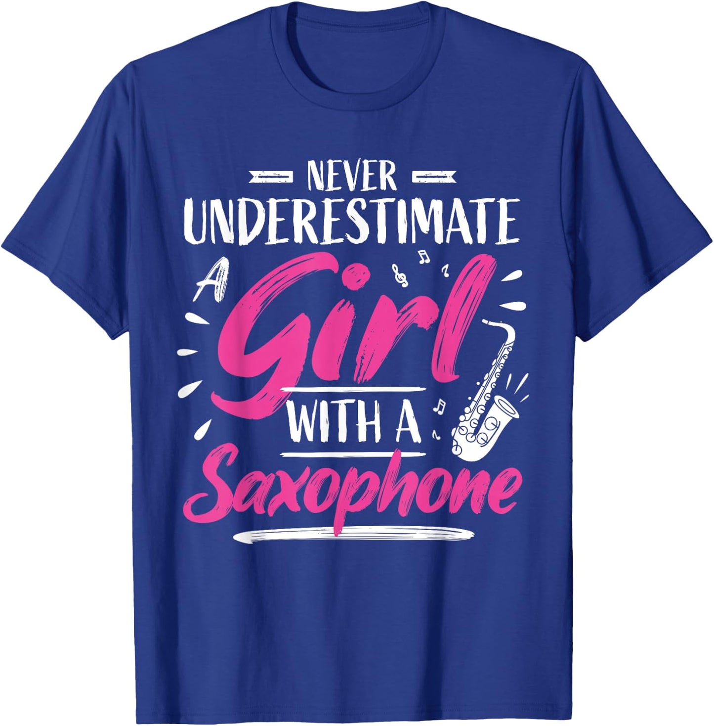 Saxophonist Saxist Sax Never Underestimate A Girl Saxophone T-Shirt - T-Shirt | Royal