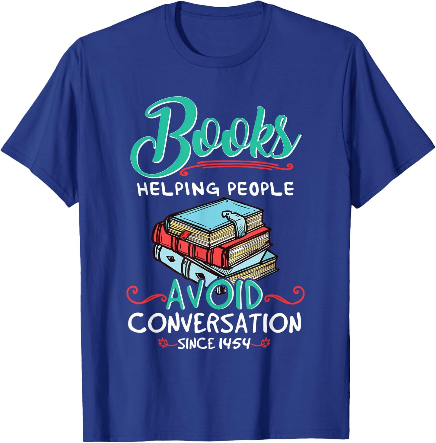 Books Shirt Helping People Avoid Conversation 1454 Librarian T-Shirt - T-Shirt | Royal