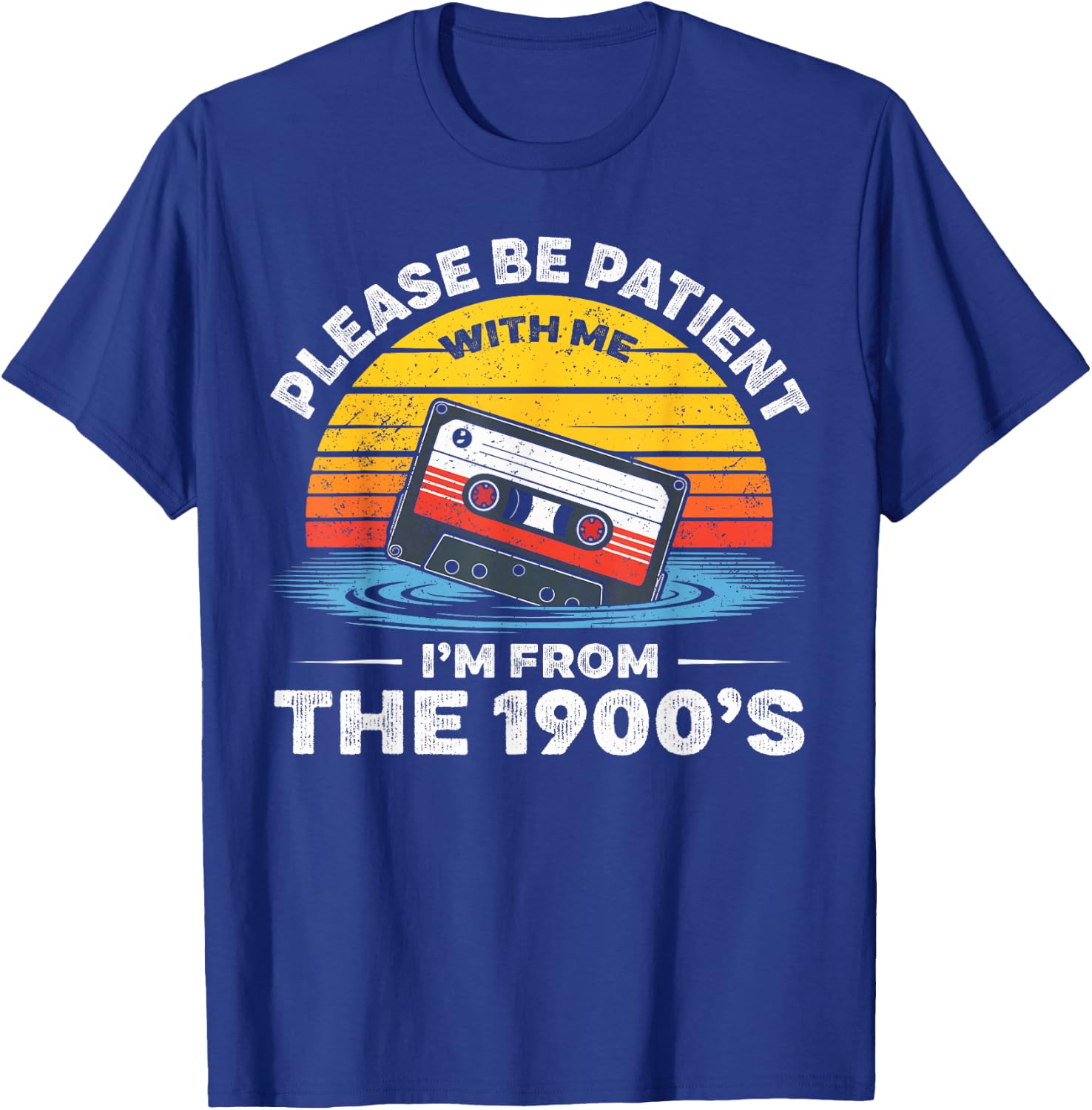 Please Be Patient with Me I'm from The 1900s Funny T-Shirt - T-Shirt | Royal