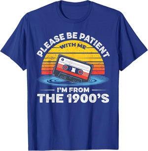 Please Be Patient with Me I'm from The 1900s Funny T-Shirt - T-Shirt | Royal