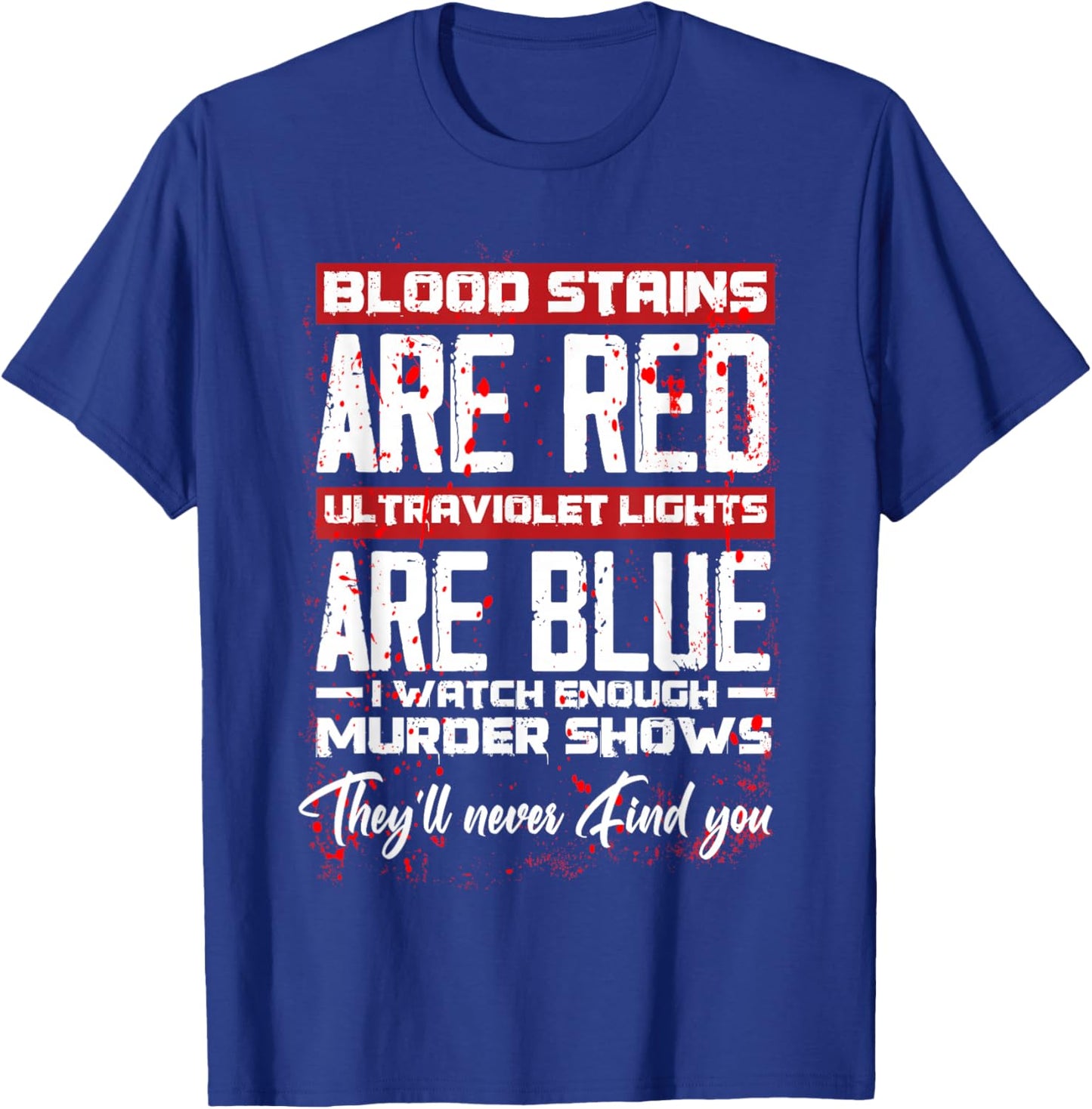 Blood Stains Are Red Ultraviolet Lights Are Blue Halloween T-Shirt - T-Shirt | Royal