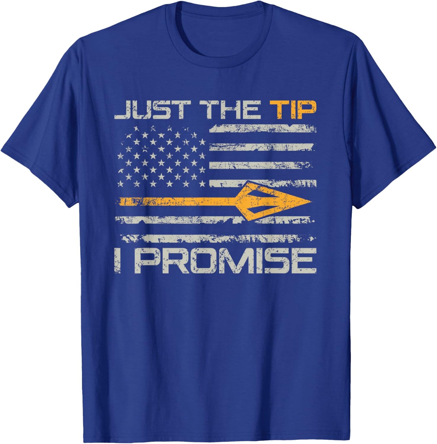 Just The Tip I Promise - Funny Bow Hunter Archery Hunting T-Shirt - T-Shirt | Royal