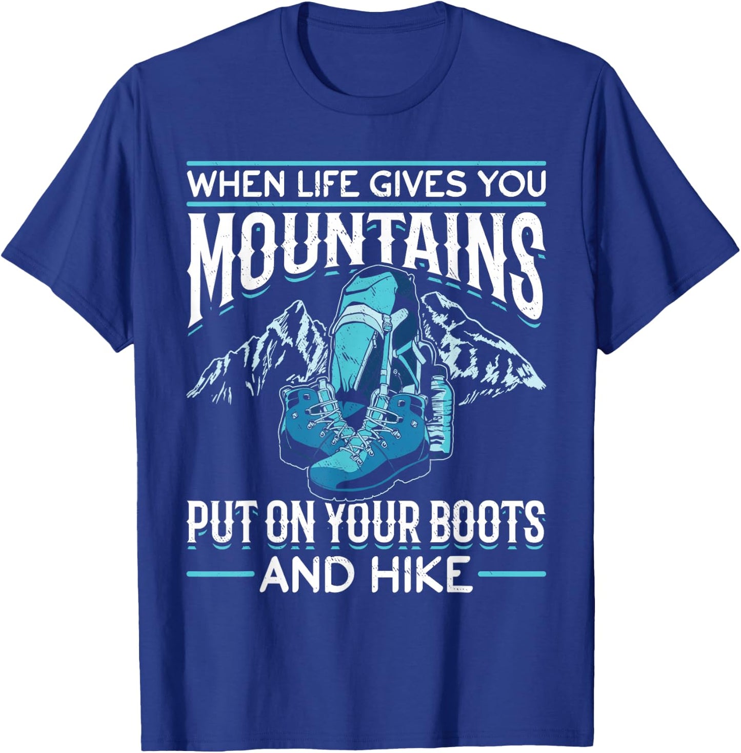 Hiking Mountain Outdoors When Life Gives You Mountains T-Shirt - T-Shirt | Royal
