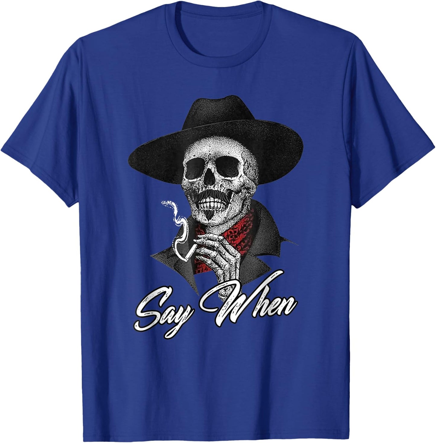 Skull Say When Funny Skeleton T-Shirt - T-Shirt | Royal