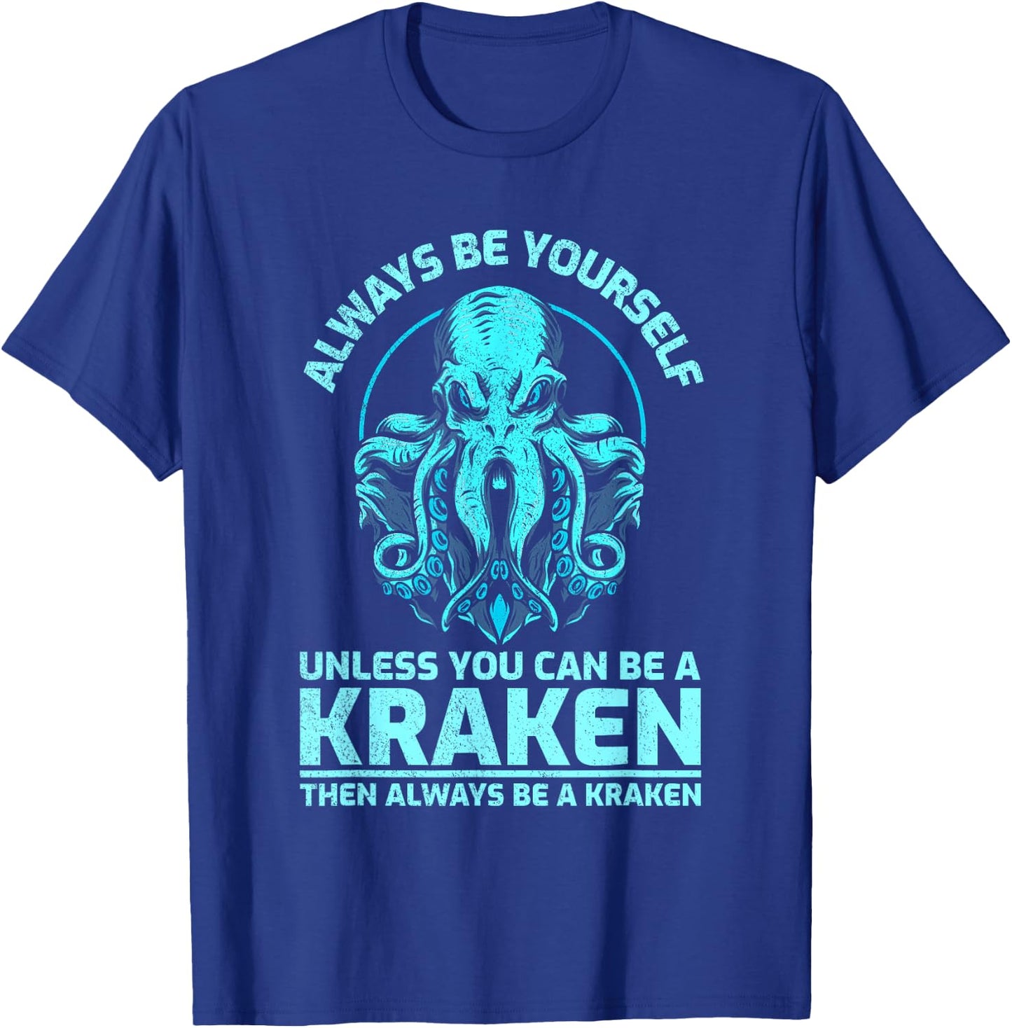 Always Be Yourself Unless You Can Be A Kraken Funny Octopus T-Shirt - T-Shirt | Royal