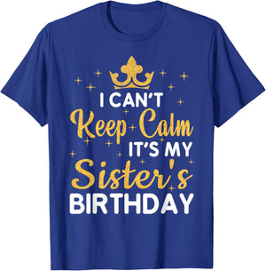 Party Sisters Can't Keep Calm It's My Sister's Birthday T-Shirt - T-Shirt | Royal
