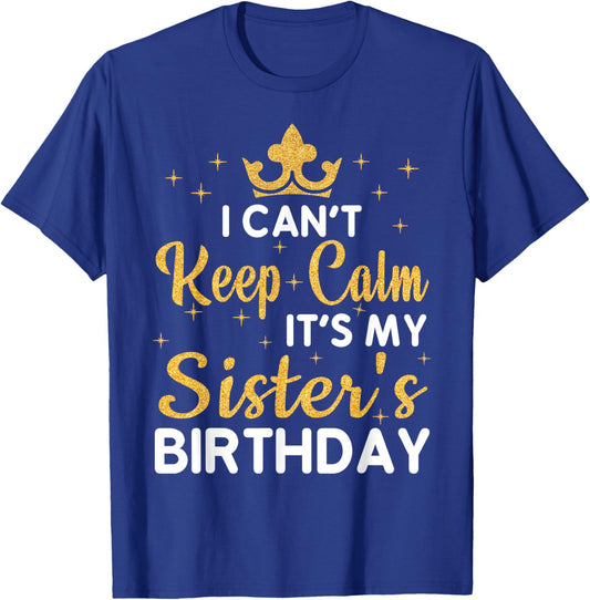 Party Sisters Can't Keep Calm It's My Sister's Birthday T-Shirt - T-Shirt | Royal