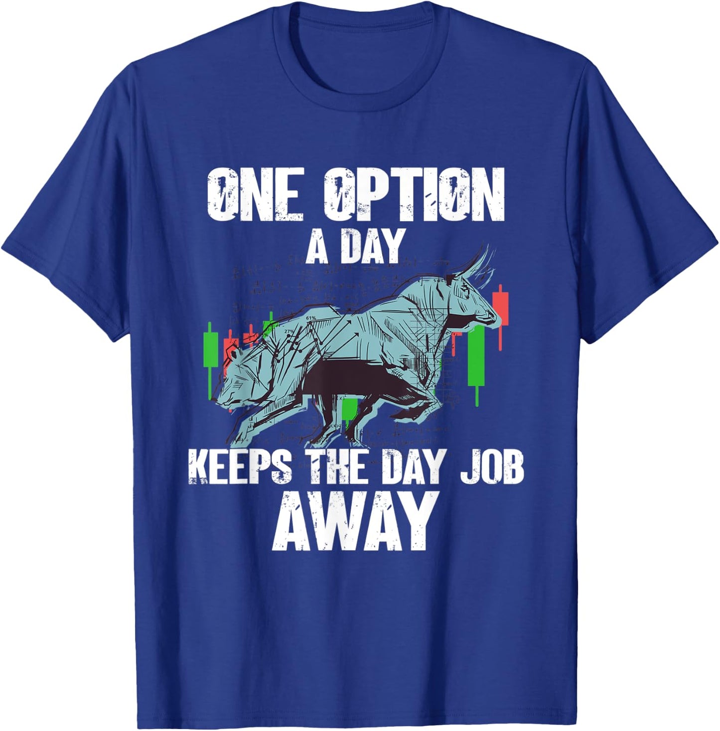One Option A Day Bull Stock Market Investor Options Trading T-Shirt - T-Shirt | Royal