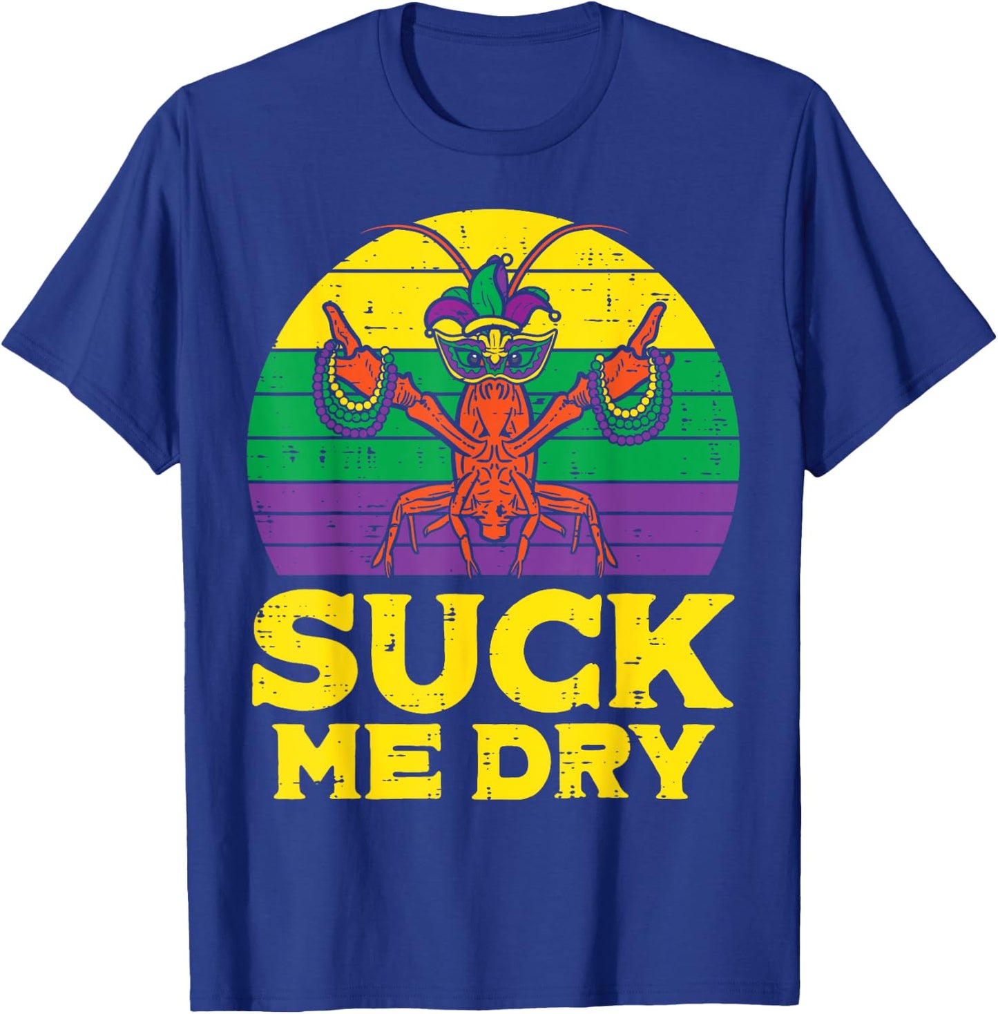 Suck Me Dry Crawfish Retro Funny Mardi Gras Men Adult T-Shirt - T-Shirt | Royal