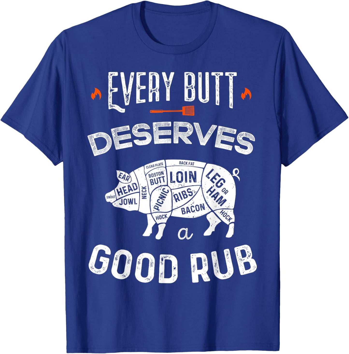 Funny BBQ Chef Every Butt Deserves A Good Rub Barbeque Chef T-Shirt - T-Shirt | Royal