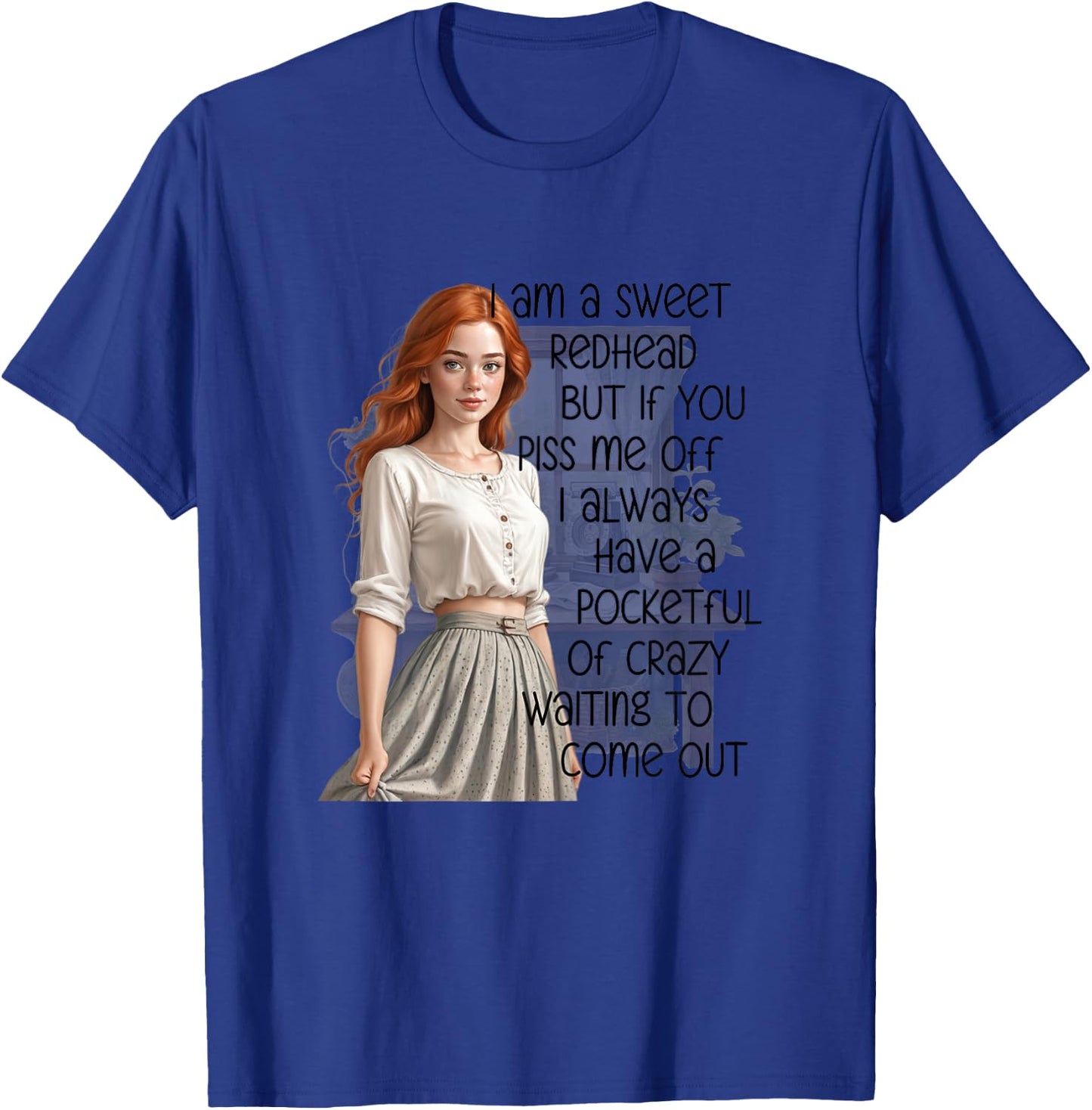 I'm a Sweet Redhead a Pocketful of Crazy Funny Redhead T-Shirt - T-Shirt | Royal