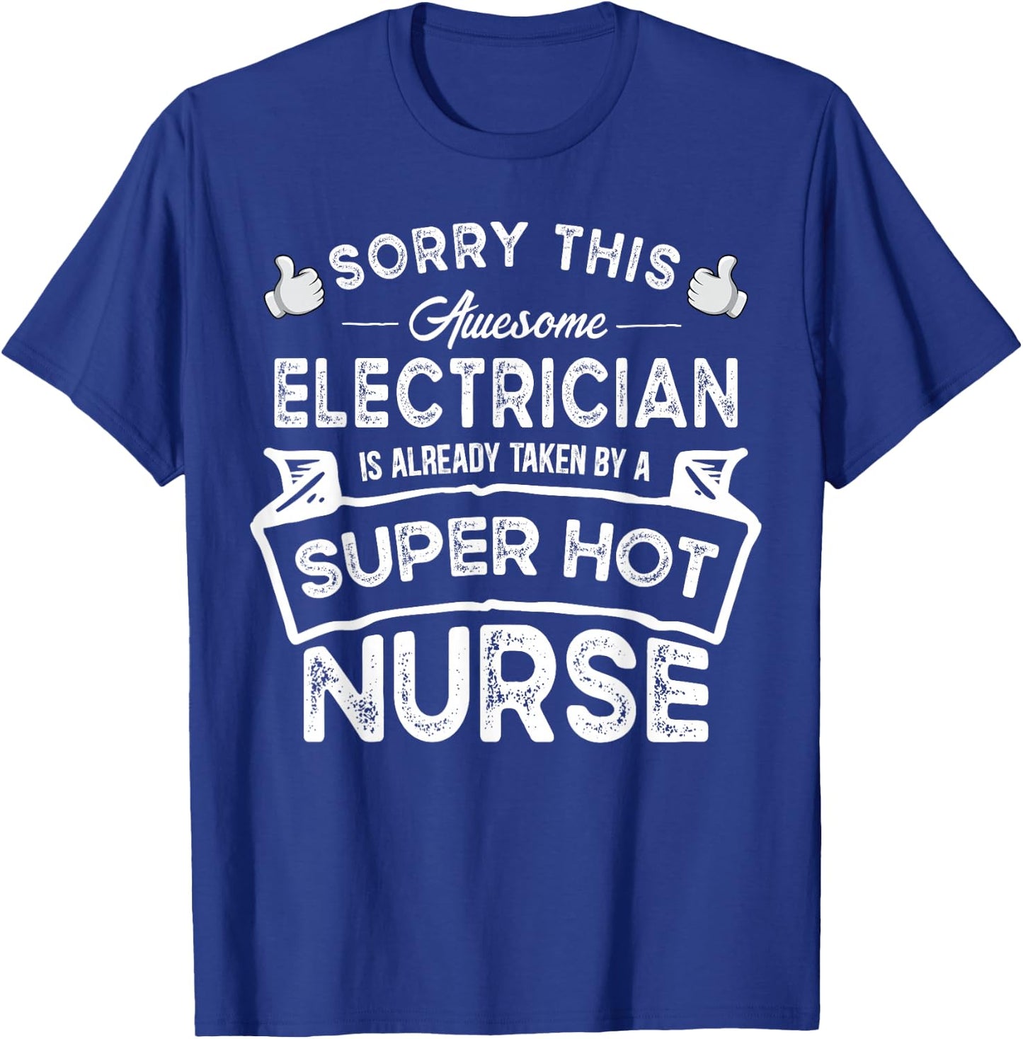 Sorry This Electrician is Taken by a Nurse | Funny Couple T-Shirt - T-Shirt | Royal