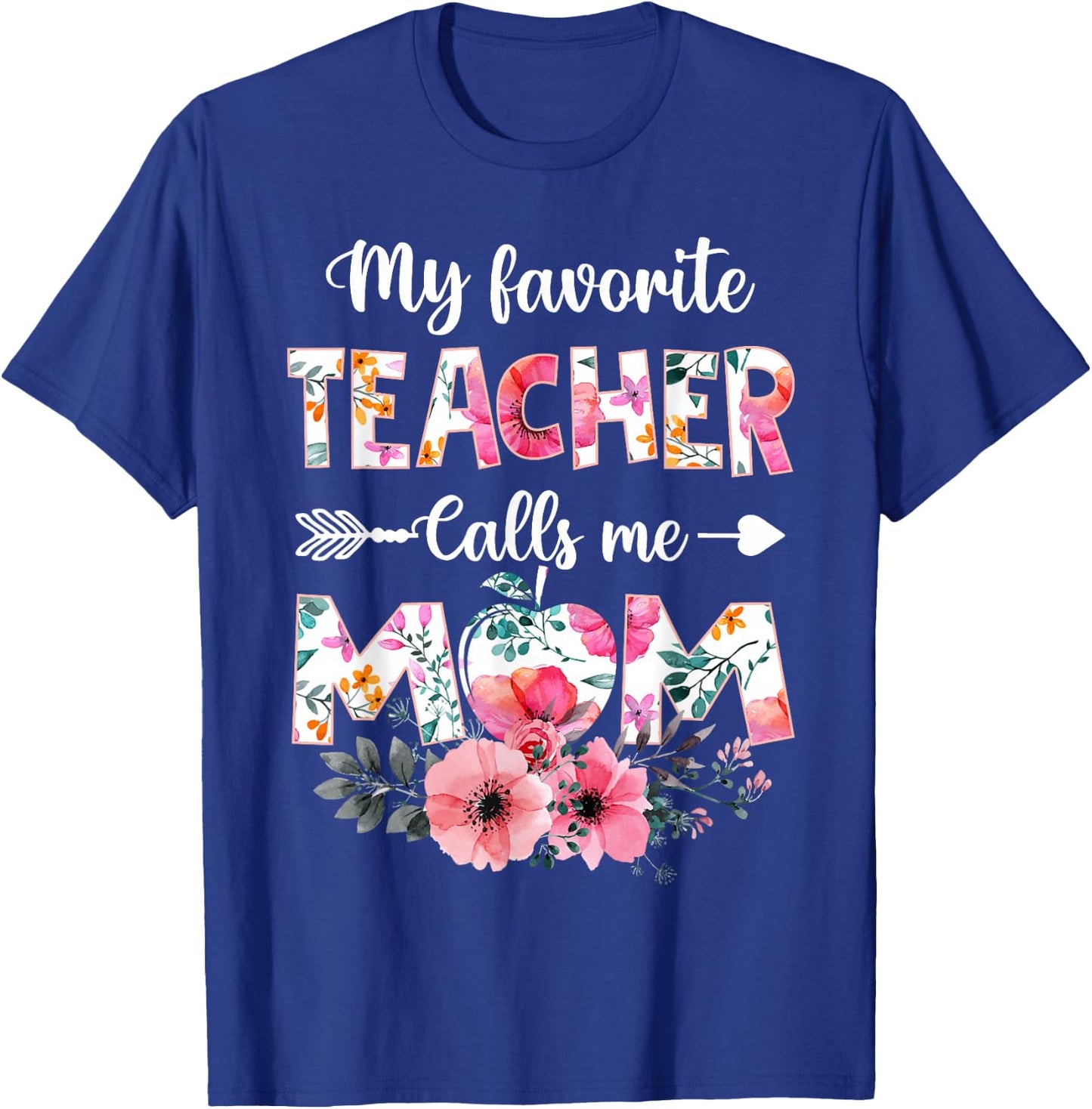 My Favorite Teacher Calls Me Mom Shirt Teaching Mother's Day T-Shirt - T-Shirt | Royal