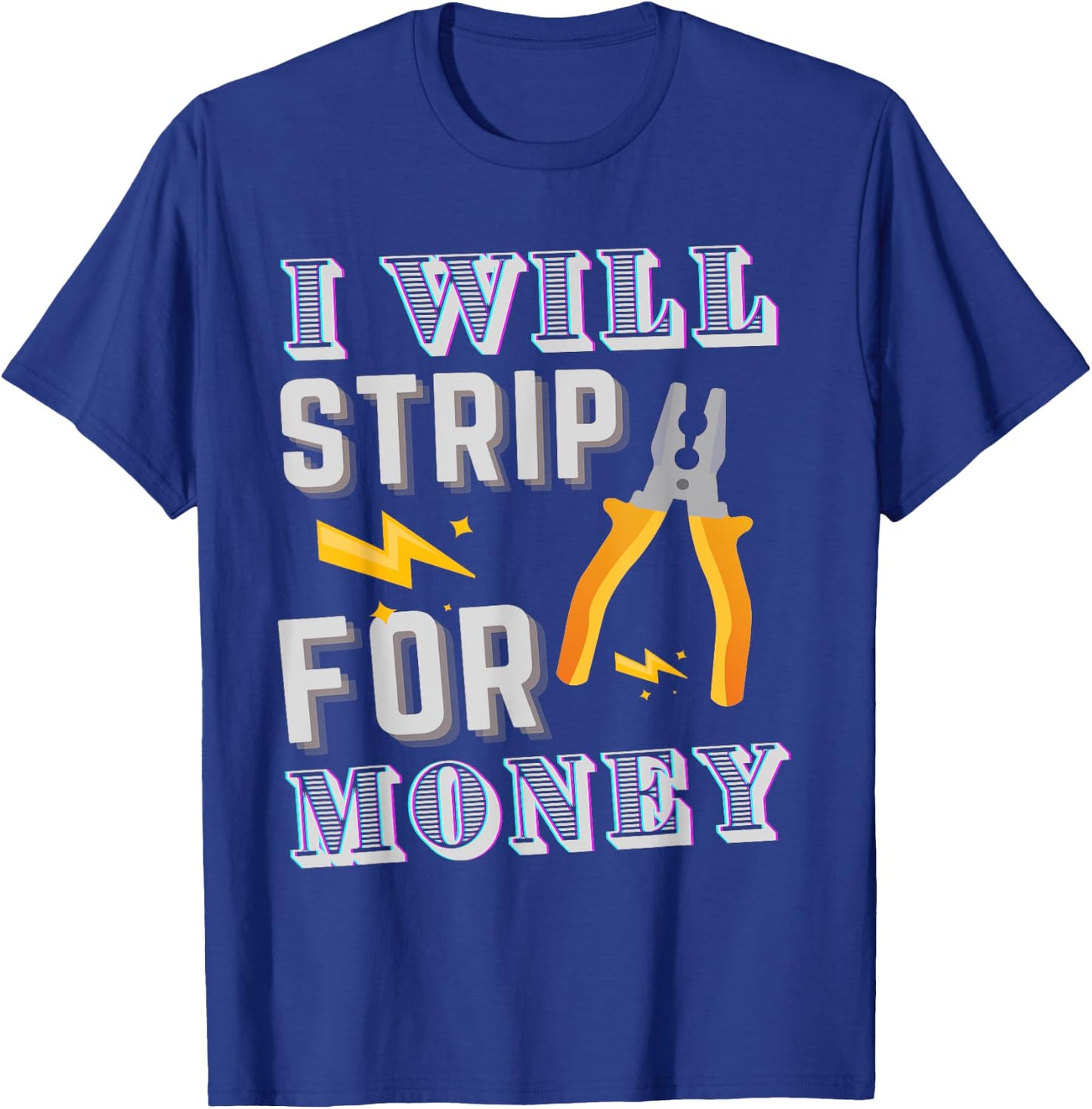 I Strip For Money Electrician Electrical Union Worker T-Shirt - T-Shirt | Royal