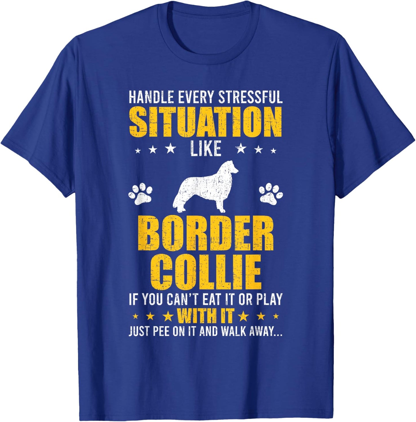 Handle Stressful Situation Border Collie Dog Lovers T-Shirt - T-Shirt | Royal
