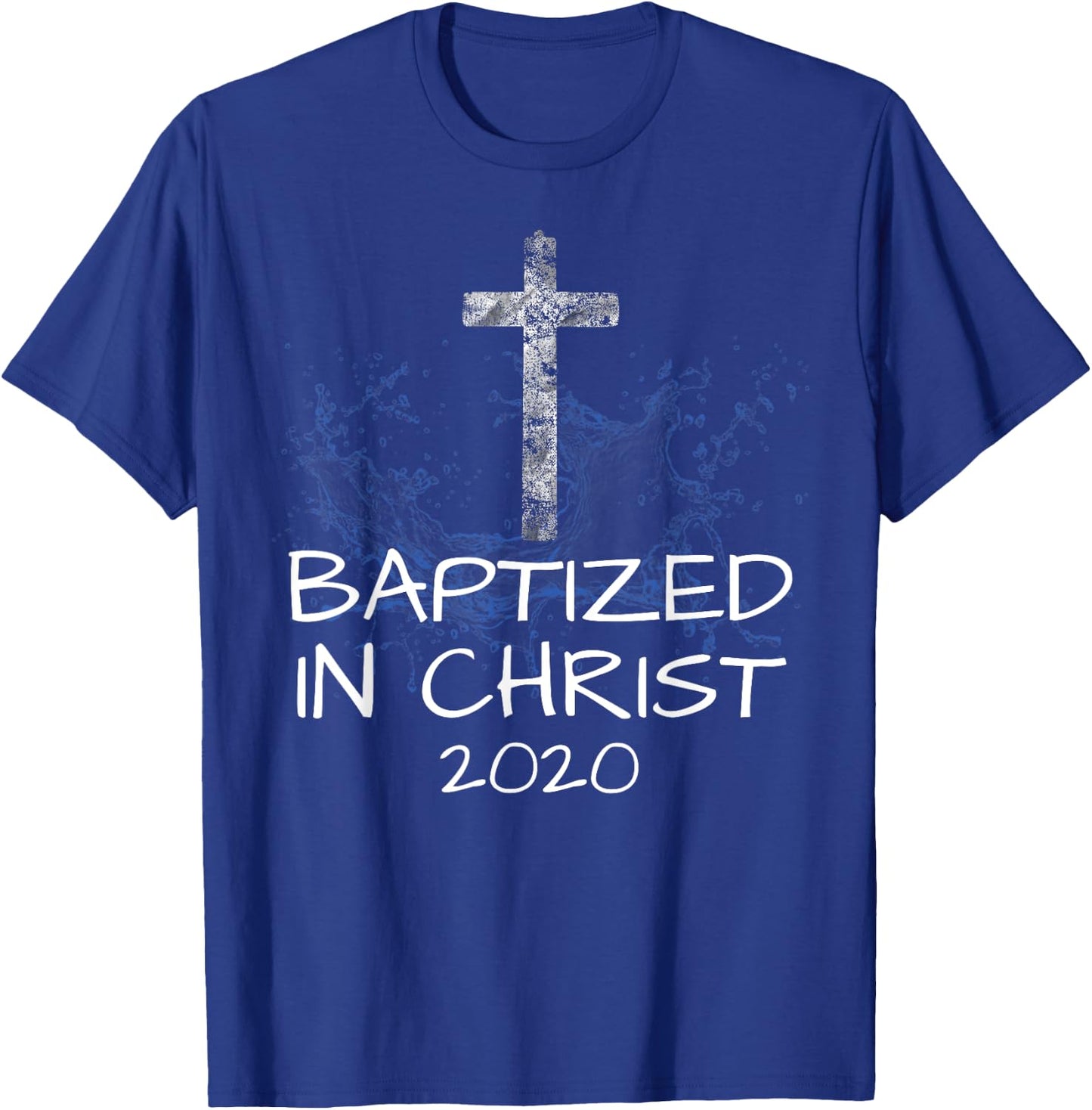 Baptized in Christ 2020 Baptism Church Christian Cross Jesus T-Shirt - T-Shirt | Royal