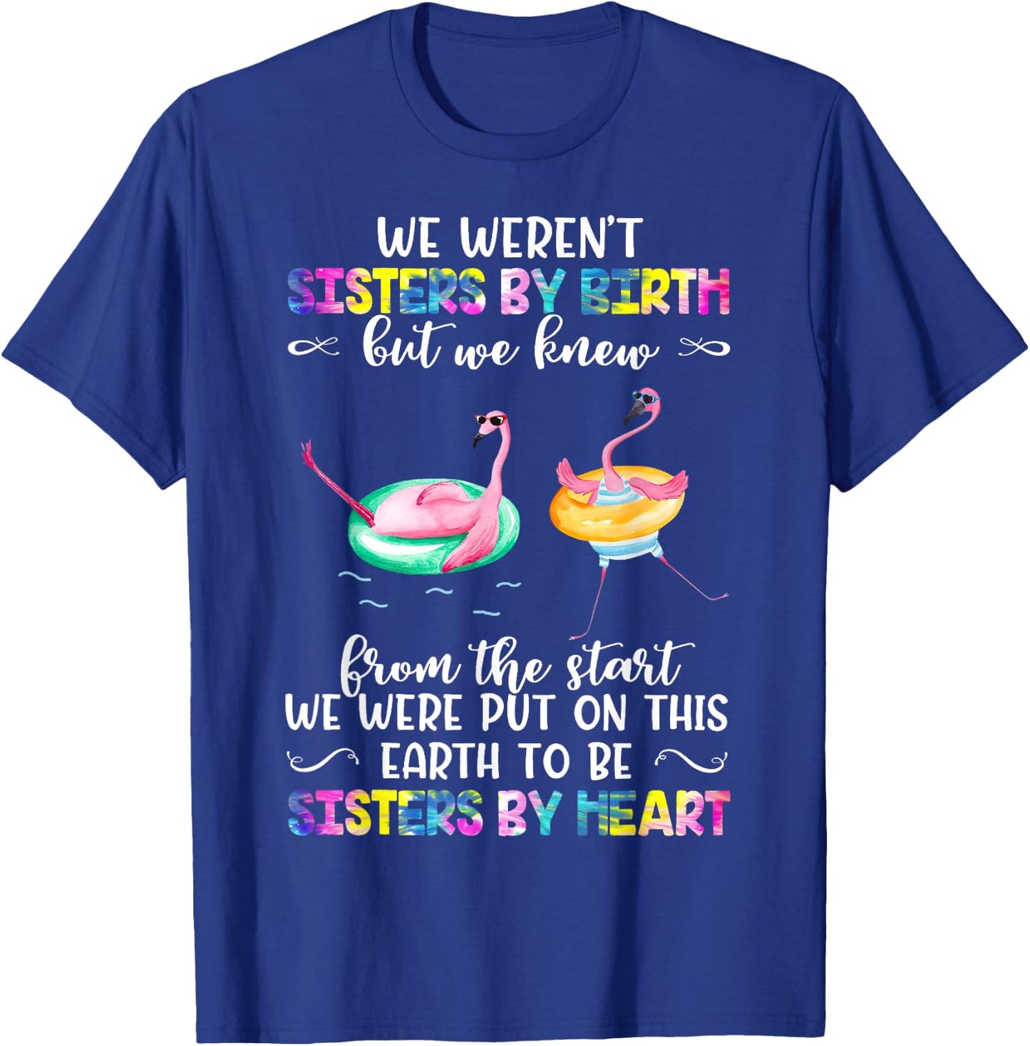 Tie-dye Quote We Weren't Sisters By Birth, Sister By Heart T-Shirt - T-Shirt | Royal