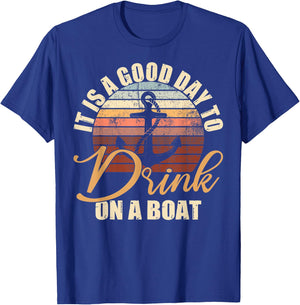 It Is A Good Day To Drink On A Boat Funny Boat Saying Retro T-Shirt - T-Shirt | Royal