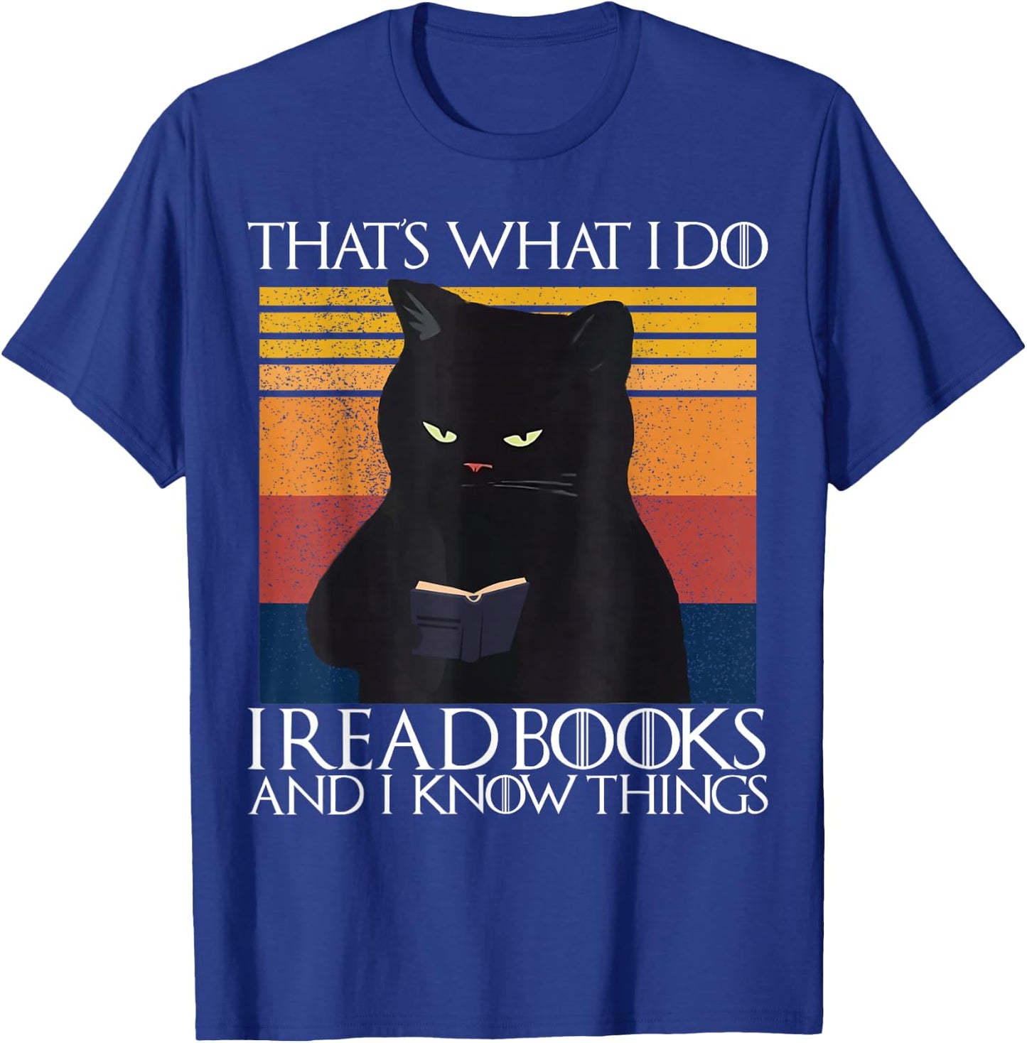 That's What I Do I Pet Cats I Read Books And Know Things Cat T-Shirt - T-Shirt | Royal