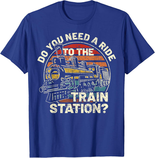 Do You Need a Ride To The train Station Retro Vintage Train T-Shirt - T-Shirt | Royal