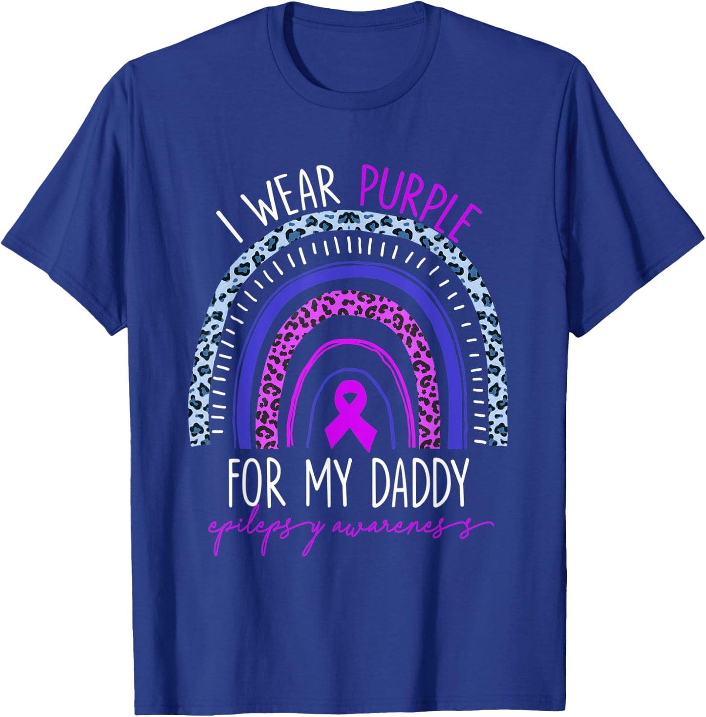 Epilepsy I Wear Purple For My Daddy Rainbow Mother's Day T-Shirt - T-Shirt | Royal
