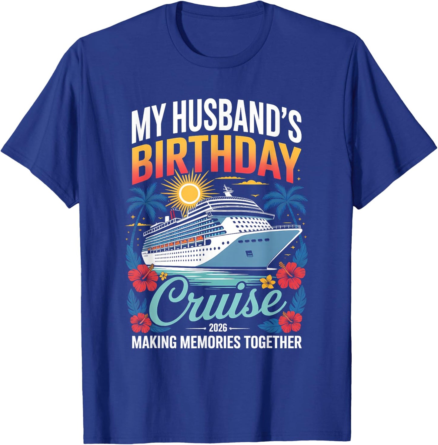 My Husband's Birthday Cruise 2026 Husband Ship Vacation T-Shirt - T-Shirt | Royal