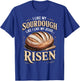 I Like My Sourdough Like I Like My Jesus Risen T-Shirt - T-Shirt | Royal