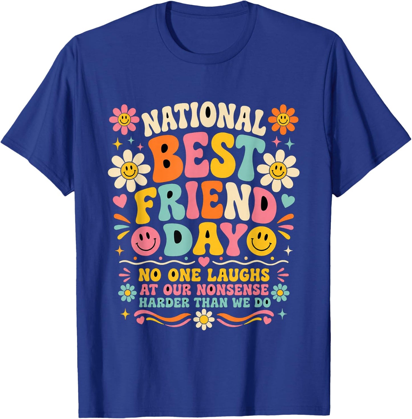 Best-Friend, No one Laughs at Our nonsense Harder Than we do T-Shirt - T-Shirt | Royal