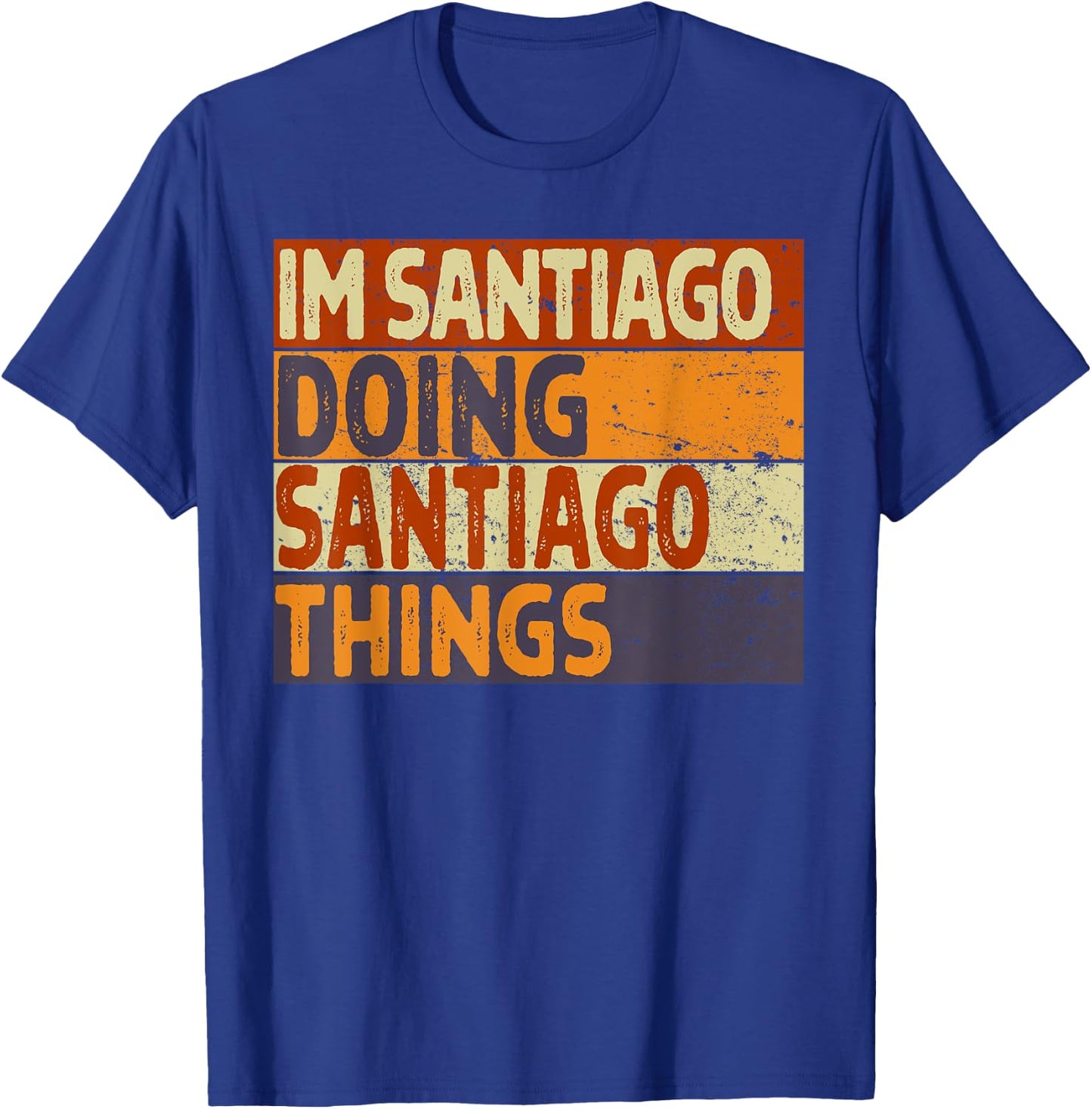 Retro I'm SANTIAGO Doing SANTIAGO Things Funny Birthday Joke T-Shirt - T-Shirt | Royal