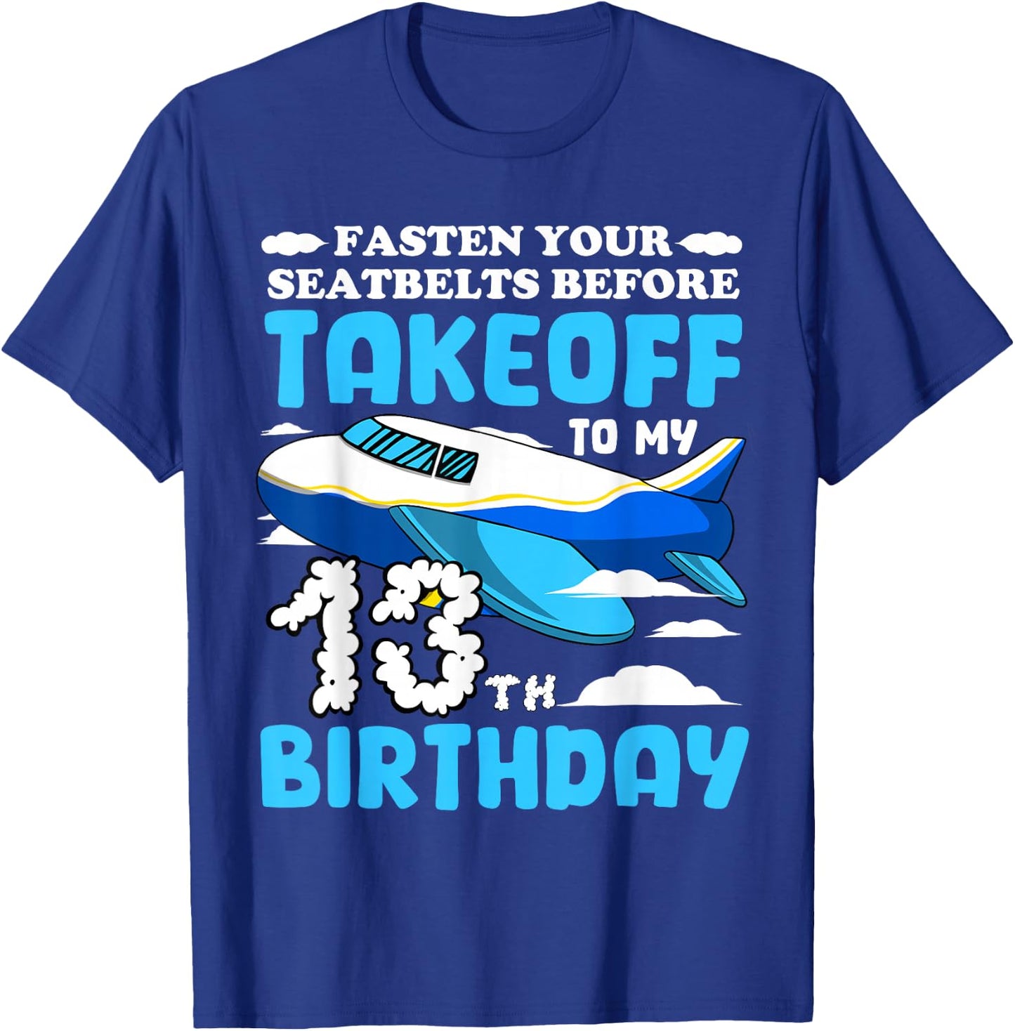 13th Birthday Plane Pilot Fasten Seatbelts Takeoff Airplane T-Shirt - T-Shirt | Royal
