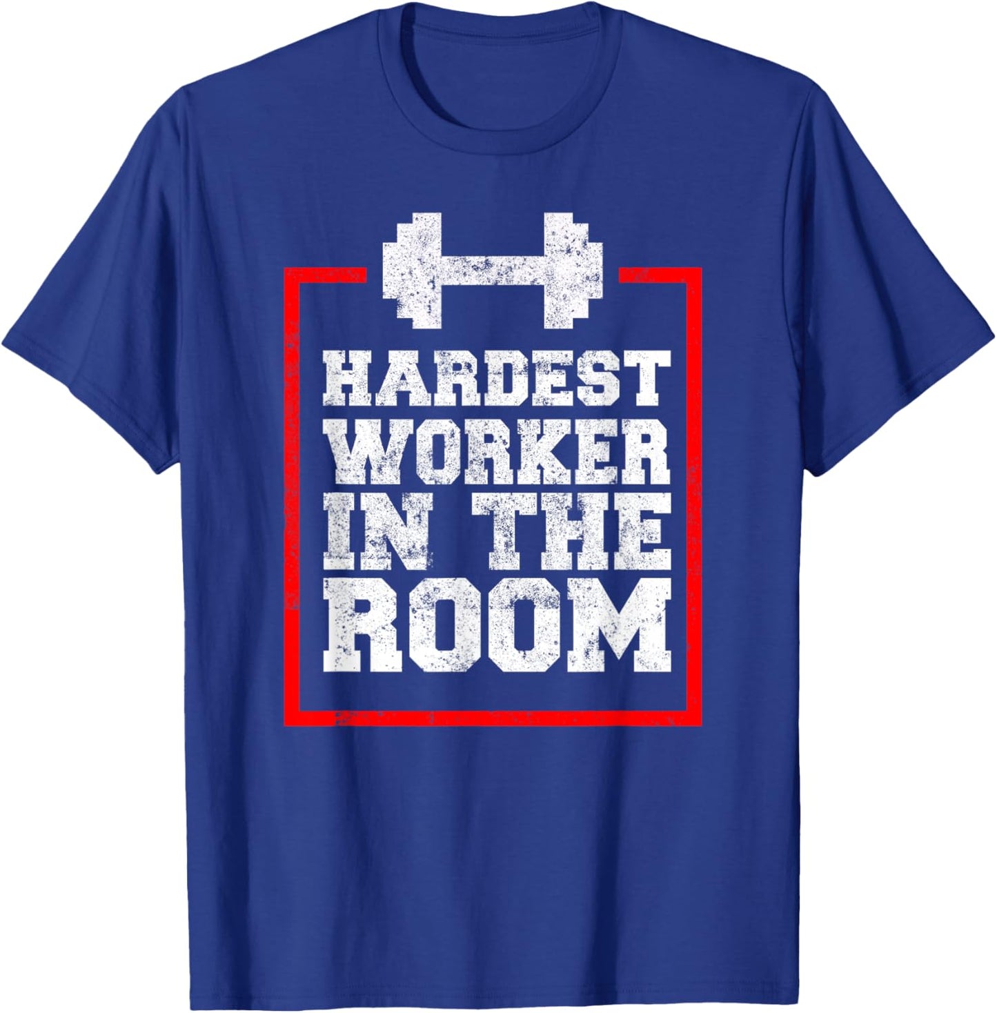 Workout Hardest Worker In The Room T-Shirt - T-Shirt | Royal