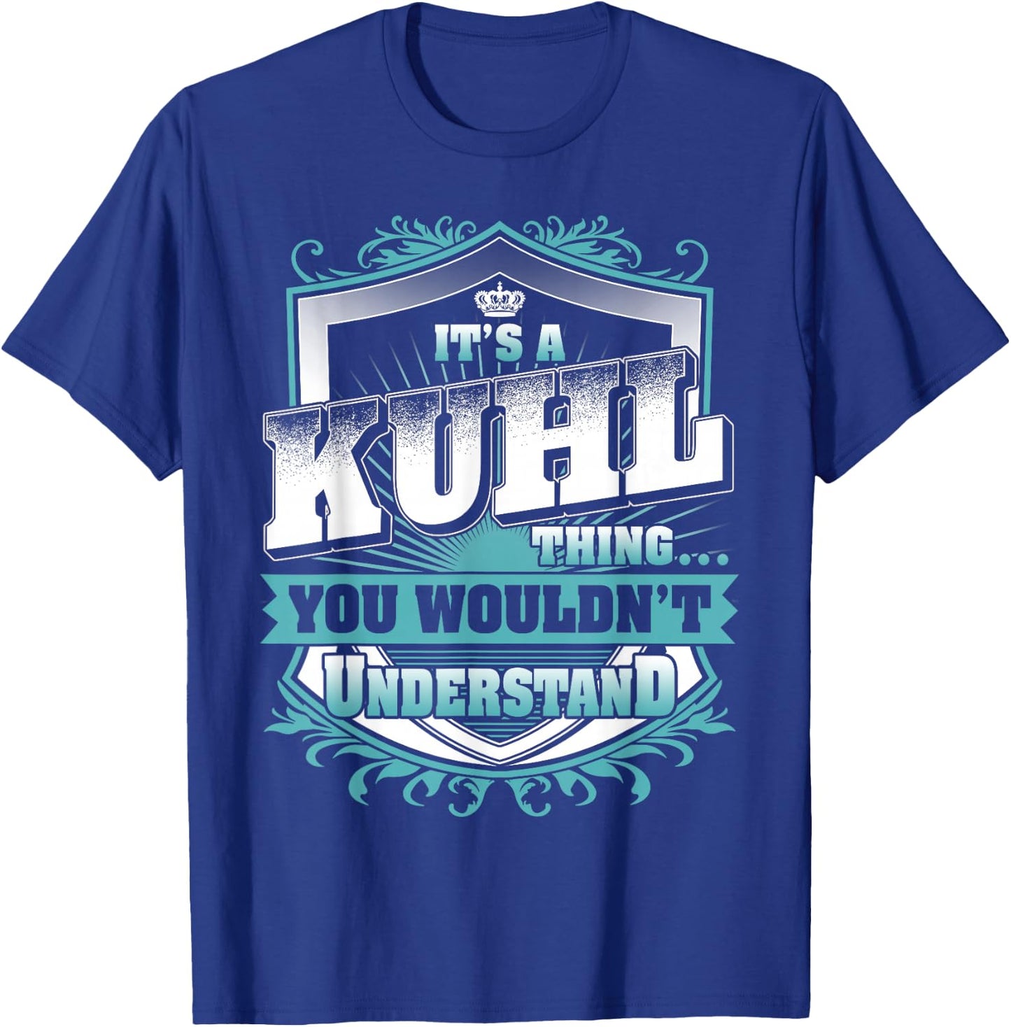 It's A Kuhl Thing You Wouldn't Understand Family Name T-Shirt - T-Shirt | Royal