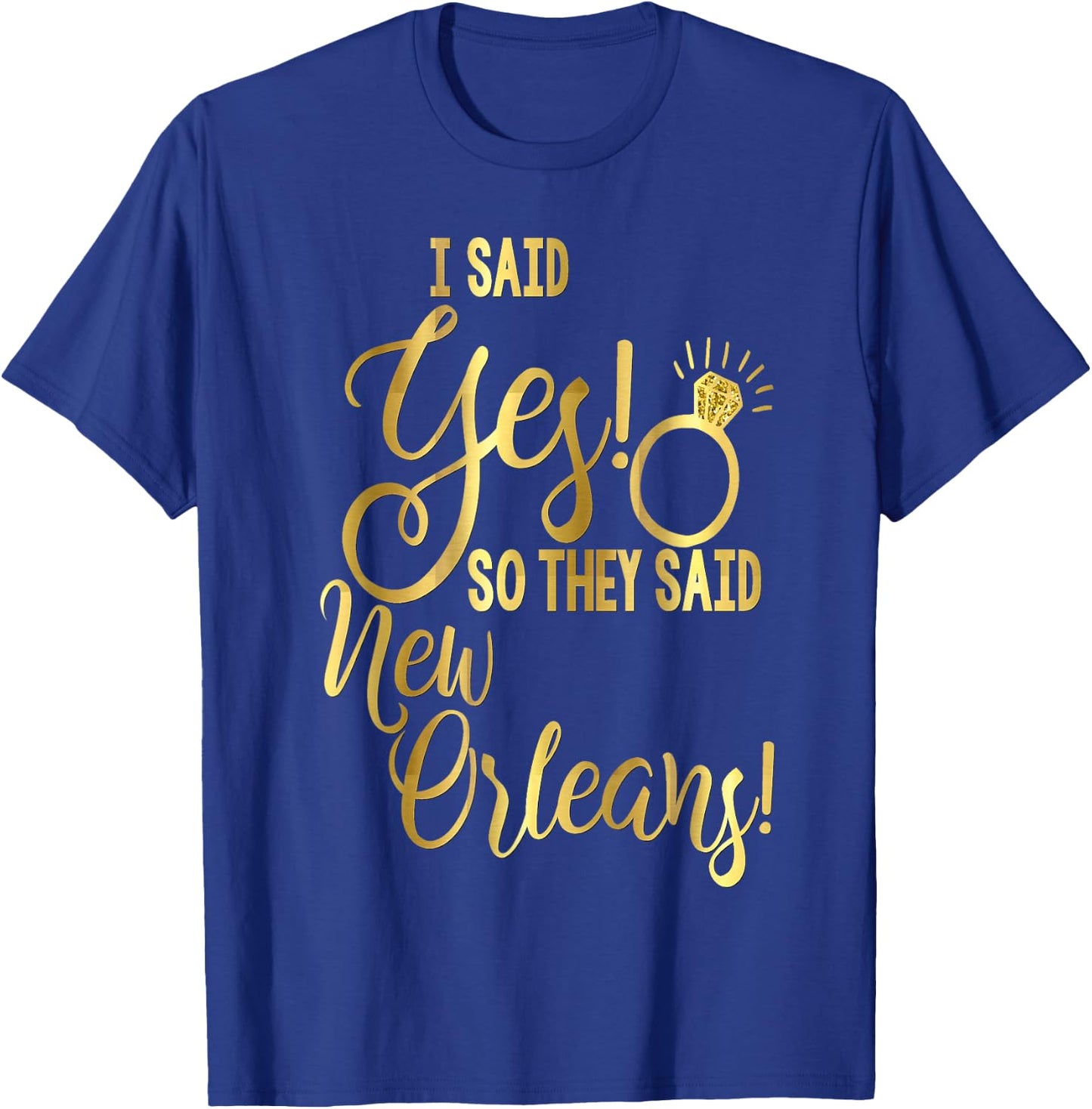 Bride Shirt Bachelorette I Said Yes They Said New Orleans T-Shirt - T-Shirt | Royal