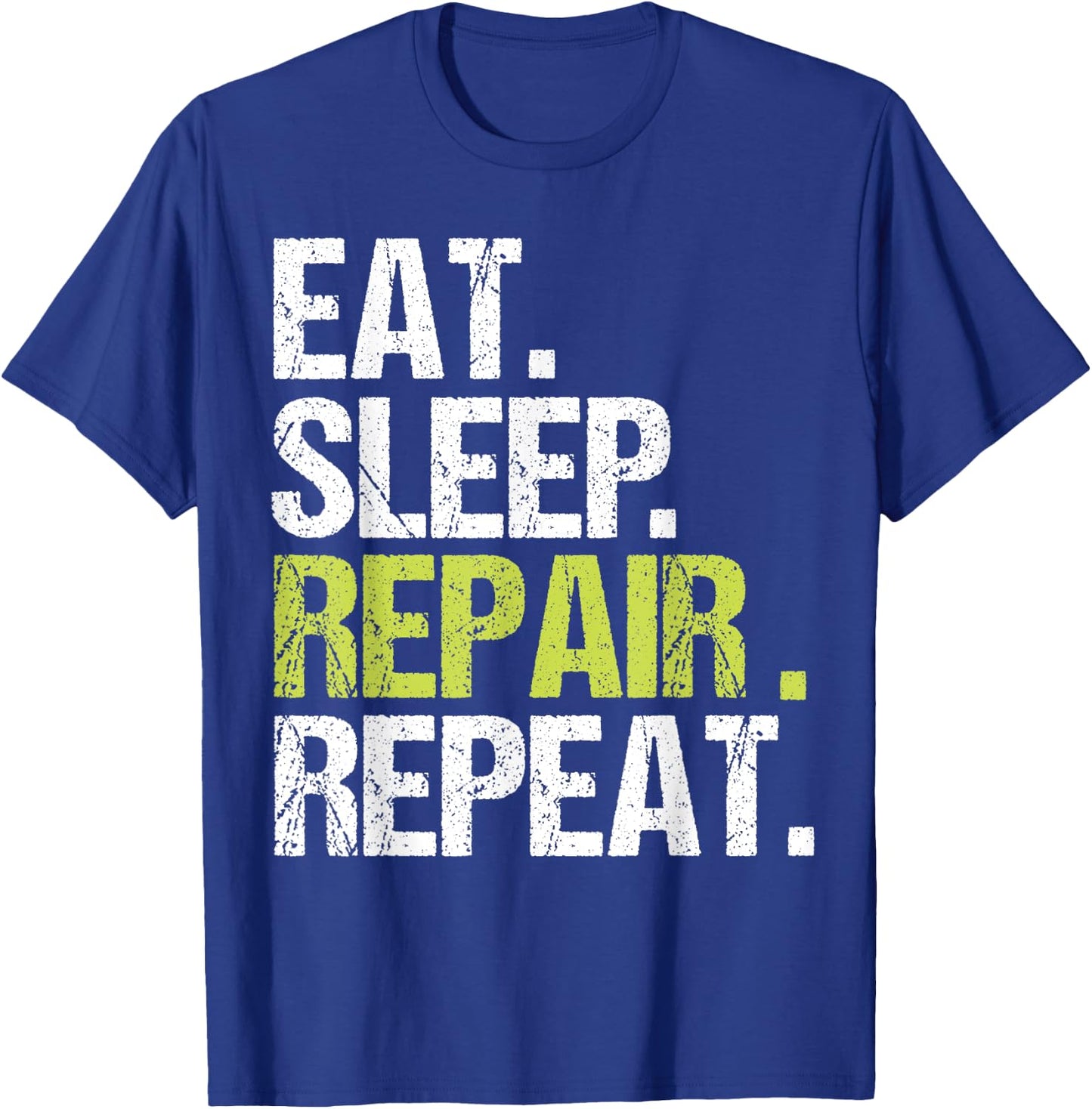 Eat Sleep Repair Repeat Shirt Handyman Mechanic Fix Gift T-Shirt - T-Shirt | Royal
