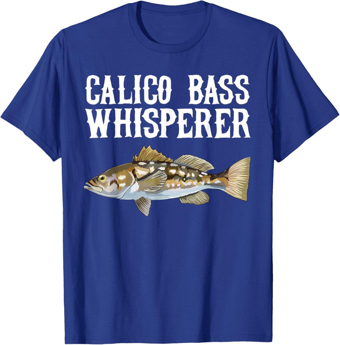 Calico Bass Whisperer Funny Fish Lover T-Shirt - T-Shirt | Royal