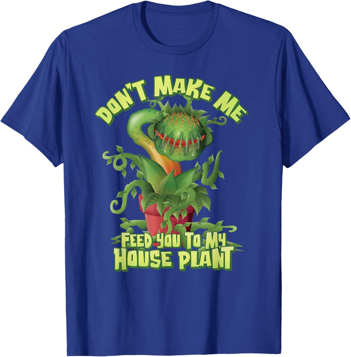 Don’t make me feed you to my House Plant - Venus Flytrap T-Shirt - T-Shirt | Royal