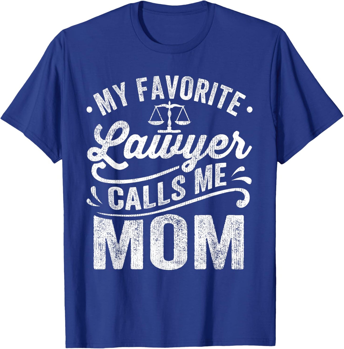 My Favorite Lawyer Calls Me Mom Mothers Day T-Shirt - T-Shirt | Royal