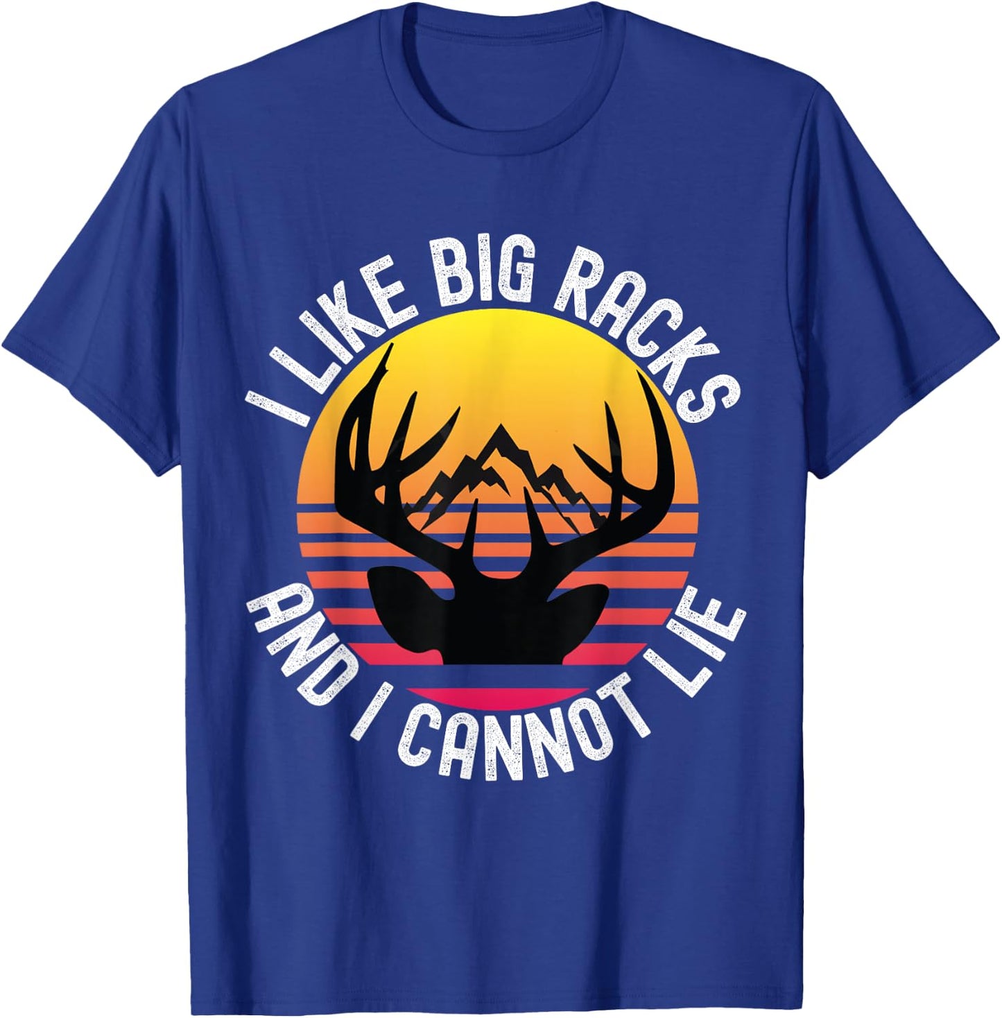 I Like Big Racks And I Cannot Lie Funny Hunting Deer Antler T-Shirt - T-Shirt | Royal