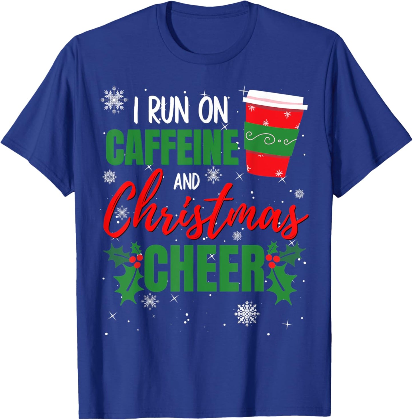 I Run on Caffeine and Christmas Cheer Gift Coffee Lover T-Shirt - T-Shirt | Royal