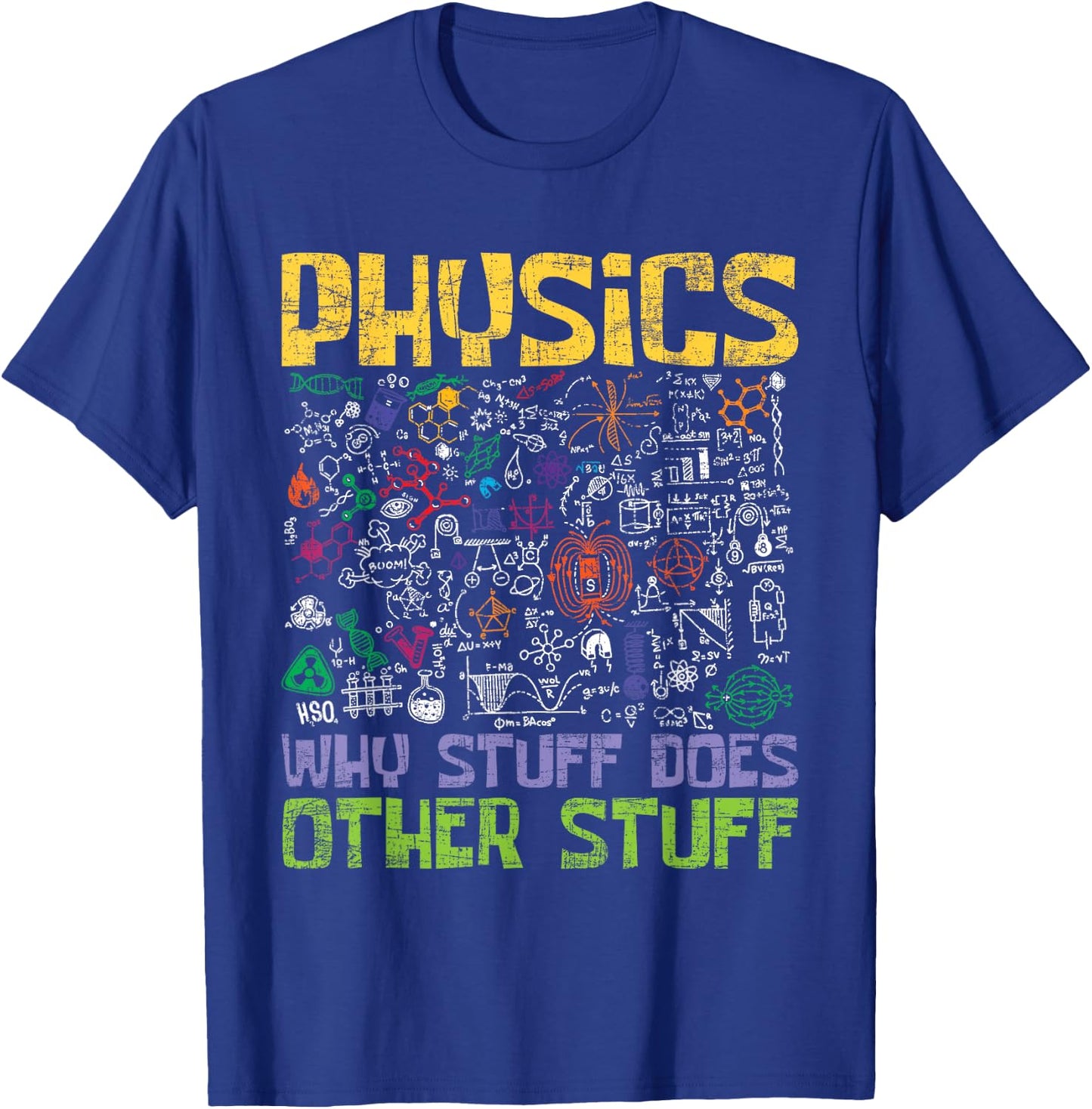 Physics Why Stuff Does Other Stuff - Physicist Science Lover T-Shirt - T-Shirt | Royal