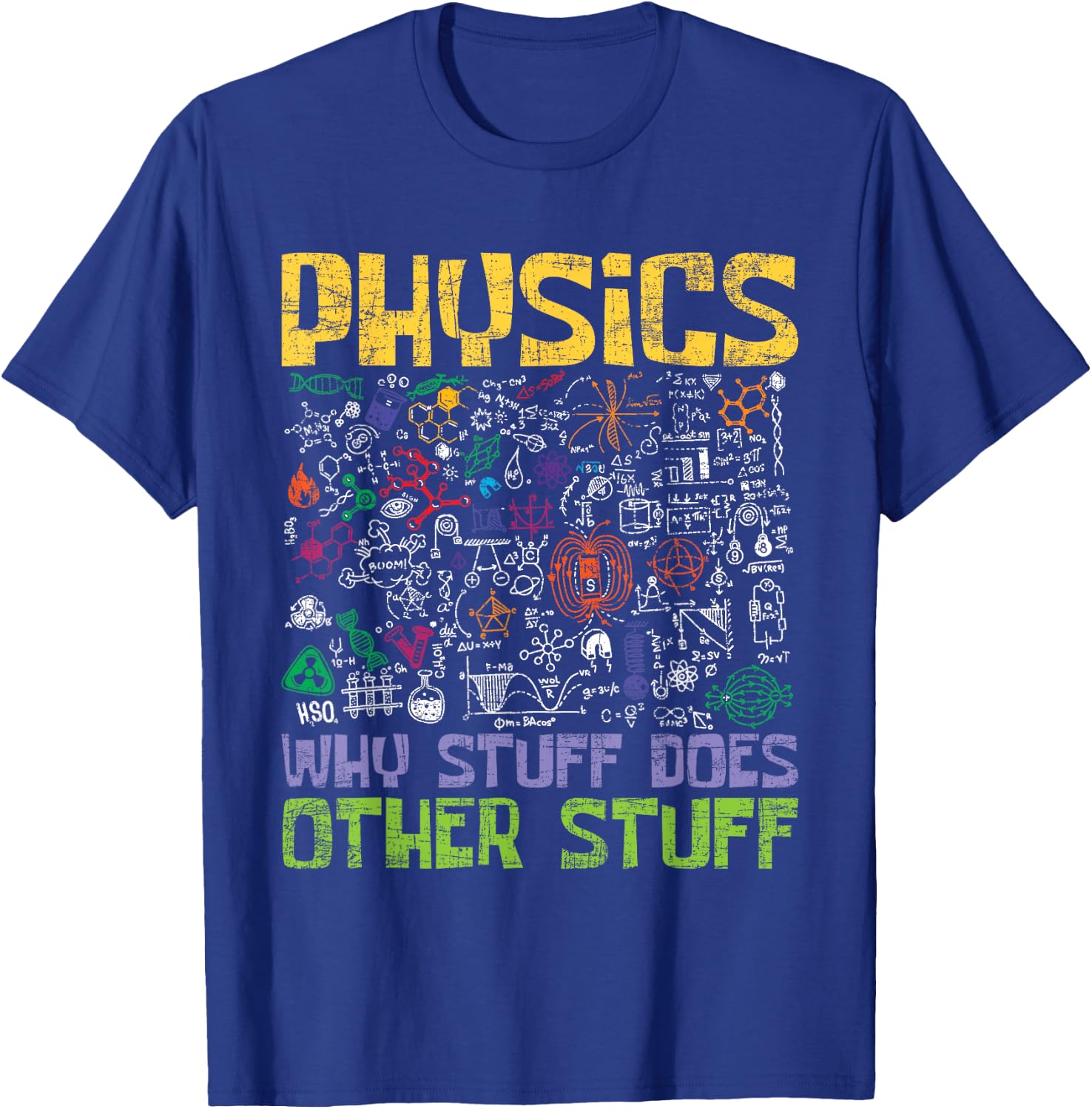 Physics Why Stuff Does Other Stuff - Physicist Science Lover T-Shirt - T-Shirt | Royal