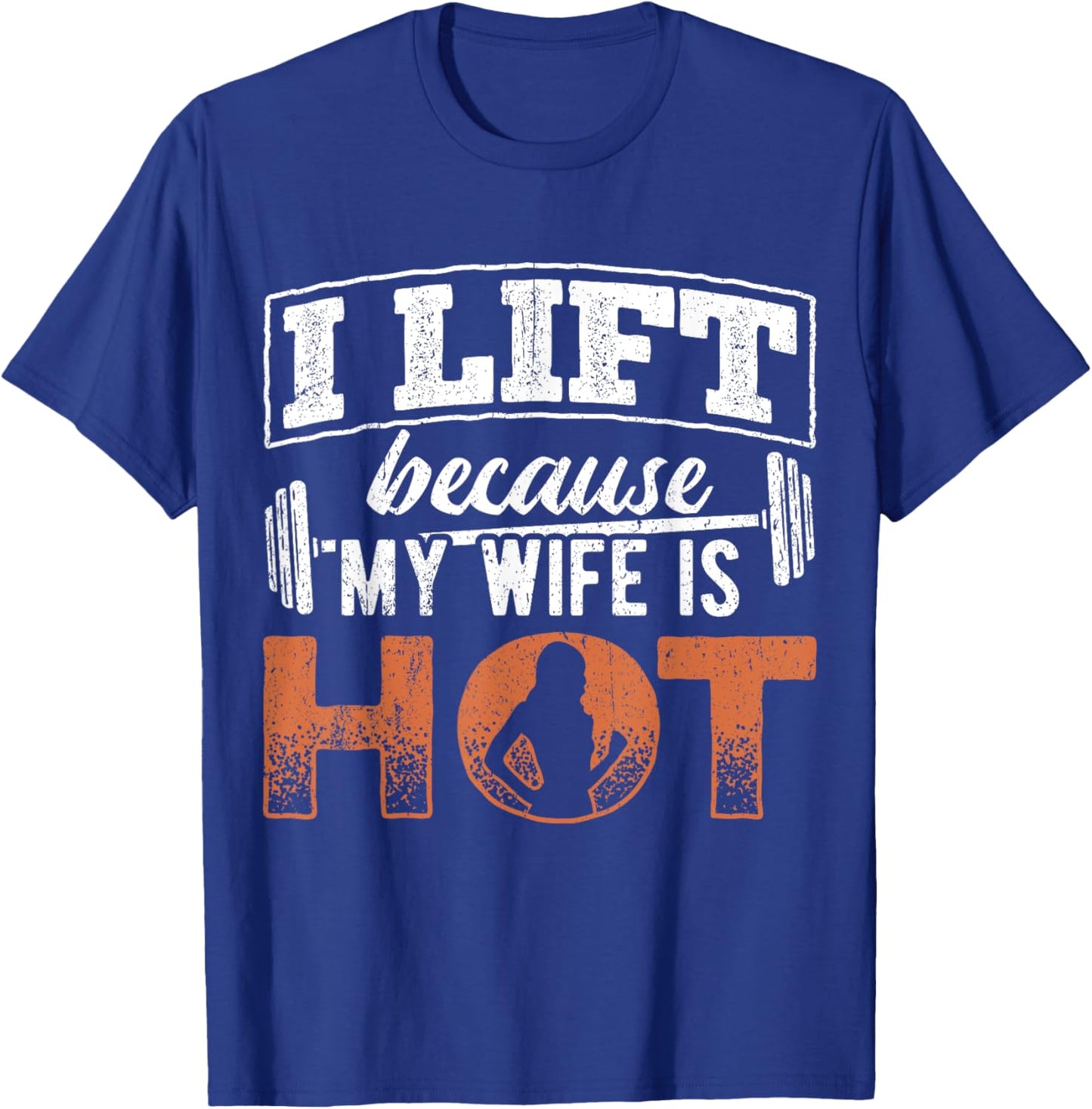 I lift because my wife is hot - powerlifter workout fitness T-Shirt - T-Shirt | Royal