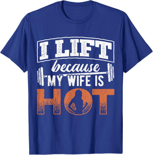 I lift because my wife is hot - powerlifter workout fitness T-Shirt - T-Shirt | Royal