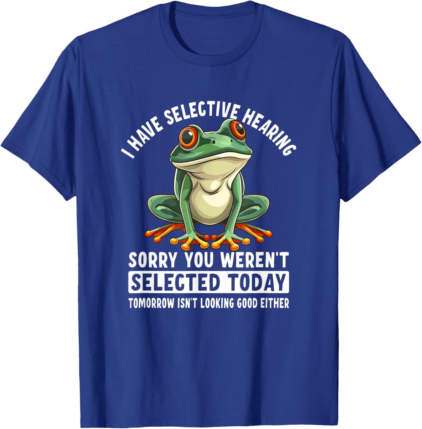 I Have Selective Hearing Funny Frog T-Shirt - T-Shirt | Royal